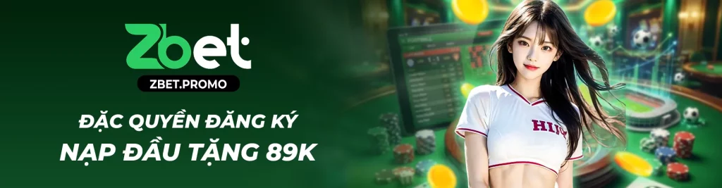 Banner zbet - Đặc quyền nạp lần đầu đăng ký tặng 89k