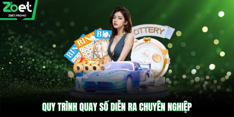 Quy trình quay số diễn ra chuyên nghiệp