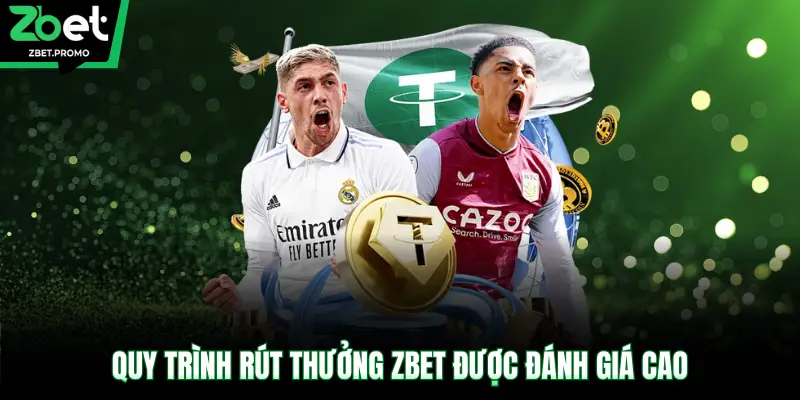 Quy trình rút thưởng ZBET được đánh giá cao