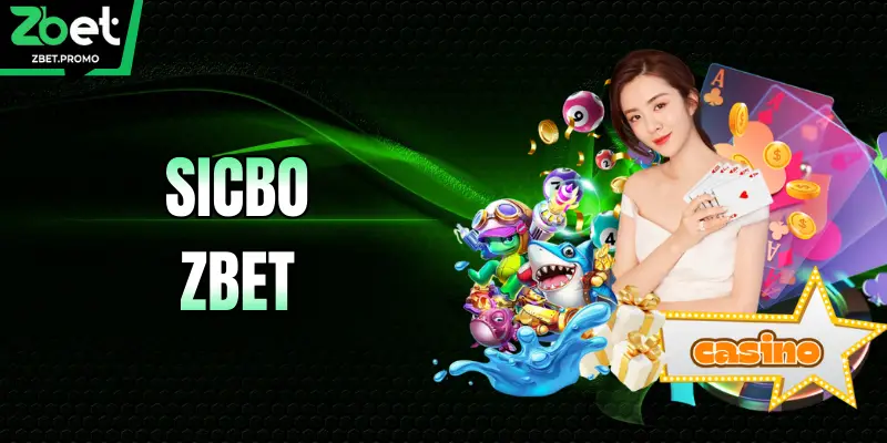 Sicbo ZBET – Tựa Game Mang Đến Đa Trải Nghiệm Cho Cược Thủ