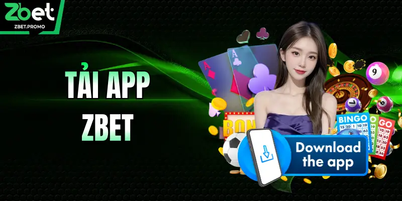 Tải App ZBET | Trải Nghiệm Cá Cược Đỉnh Cao Trên Điện Thoại